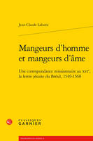 Mangeurs d'homme et mangeurs d'âme, Une correspondance missionnaire au xvie, la lettre jésuite du brésil, 1549-1568