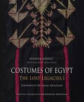 Costumes of Egypt. The Lost Legacies., I. Dresses of the Nile Valley and its Oases