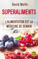 Superaliments / l'alimentation est la médecine de demain