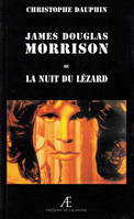 James Douglas Morrison ou la nuit du lézard