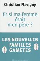 Et si ma femme était mon père ?, Les nouvelles familles gamètes