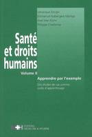 SANTE ET DROITS HUMAINS VOLUME 2, Volume 2, Apprendre par l'exemple : des études de cas comme outils d'apprentissage