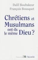 Chrétiens et musulmans ont-ils le même Dieu