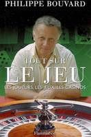 Tout sur le jeu, Les joueurs, les jeux, les casinos