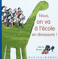 NOUS ON VA A L'ECOLE EN DINOSAURE !