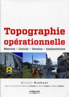 Topographie opérationnelle, Mesures - Calculs - Dessins - Implantations