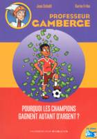 Professeur Gamberge, 14, Pourquoi les champions gagnent autant d'argent ?