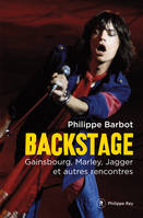 Backstage - Gainsbourg, Marley, Jagger et autres rencontres, Gainsbourg, Marley, Jagger et autres rencontres