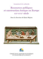Ressources publiques et construction étatique en Europe. XIIIe-XVIIIe siècle, Colloque des 2 et 3 juillet 2012