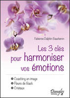 Les 3 clés pour harmoniser vos émotions - Coaching en image - Fleurs de Bach - Cristaux