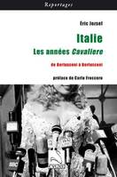 Italie, les années Cavaliere, de Berlusconi à Berlusconi