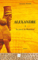 Alexandre TOME 1, Le pacte de Babylone
