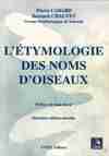 L'étymologie des noms d'oiseaux / origine et sens des noms des oiseaux d'Europe (noms scientifiques,, origine et sens des noms d'oiseaux d'Europe...