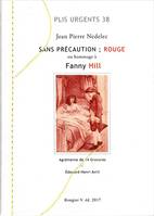 Sans précaution; Rouge, Ou hommage à fanny hill