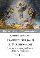 Transfigurés dans le Fils bien-aimé, Pour un nouveau fondement de la vie religieuse