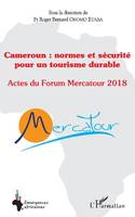 Cameroun, normes et sécurité pour un tourisme durable, Actes du [3ème] forum mercatour 2018