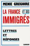 La France et ses immigrés. Lettres et réponses