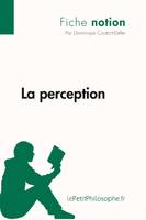 La perception (Fiche notion), LePetitPhilosophe.fr - Comprendre la philosophie