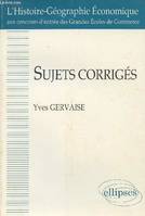 L'Histoire-géographie économique aux concours d'entrée des grandes écoles de commerce., [1], Sujets corrigés, Sujets corrigés - L'Histoire-Géographie économique aux concours des grandes écoles de commerce