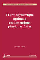 Thermodynamique optimale en dimensions physiques finies