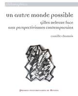 Un autre monde possible, Gilles deleuze face aux perspectivismes contemporains