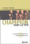 Champion dans la tête : La recherche de la performance dans le sport et dans la vie, la recherche de la performance dans le sport et dans la vie