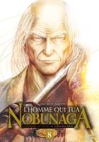 8, L'Homme qui tua Nobunaga T08