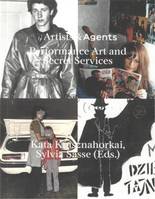 Artists & Agents Performance Art, Happenings, Action Art and the intelligences services /anglais