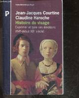 Histoire du visage - exprimer et taire ses emotions (XVIe- debut XIXe siecle), exprimer et taire ses émotions