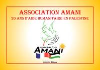 SSOCIATION AMANI 20 ANS D’AIDE HUMANITAIRE EN PALESTINE, ASSOCIATION AMANI 20 ANS D’AIDE HUMANITAIRE EN PALESTINE