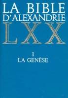 La Bible d'Alexandrie., 1, La Genèse, La Bible d'Alexandrie 01 La Genèse