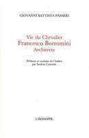 Vie du Chevalier Francesco Borromini,Architecte