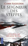 L'épopée de Gengis Khan, 2, L'Epopée de Gengis Khan - tome 2 Le Seigneur des steppes