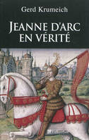 Jeanne d'Arc en vérité, .