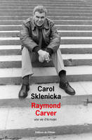 Raymond Carver, Une vie décrivain