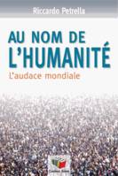 Au nom de l’humanité, L’audace mondiale