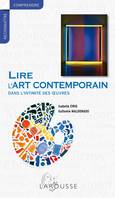 Lire l'art contemporain , Dans l'intimité des œuvres