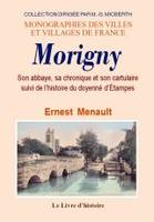 Morigny - son abbaye, sa chronique et son cartulaire, son abbaye, sa chronique et son cartulaire