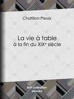 La Vie à table à la fin du XIXe siècle, Théorie, pratique et historique de gastronomie moderne