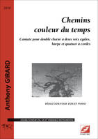 Chemin couleur du temps, Cantate pour double choeur à deux voix égales, harpe et quatuor à cordes