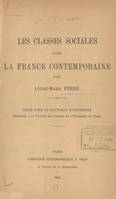 Les classes sociales dans la France contemporaine, Thèse pour le doctorat d'Université présentée à la Faculté des lettres de l'Université de Paris