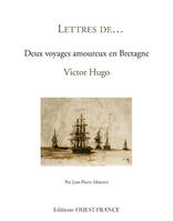 Deux voyages amoureux en Bretagne, de Victor Hugo