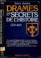 Drames et secrets de l'Histoire, 1306-1643