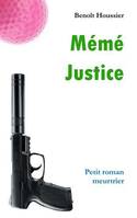 Mémé Justice, Petit roman meurtrier