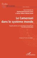Le Cameroun dans le système monde, Regards pluriels sur la dynamique internationale d'un état tiers-mondiste