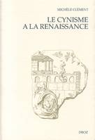 Le Cynisme à la Renaissance :  D'Erasme à Montaigne ; suivi de 