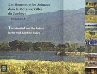 Les hommes et les animaux dans la moyenne vallée du Zambèze, Zimbabwe / The Mankind and the Animal in the Mid Zambezi Valley