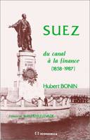 Suez - du canal à la finance, 1858-1987, du canal à la finance, 1858-1987