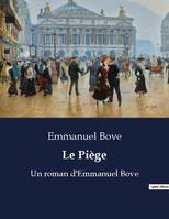 Le Piège, Un roman d'Emmanuel Bove