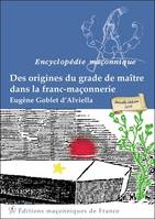 Des origines du grade de maître dans la franc-maçonnerie